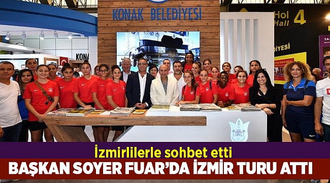 Başkan Soyer Fuar’da İzmir turu attı