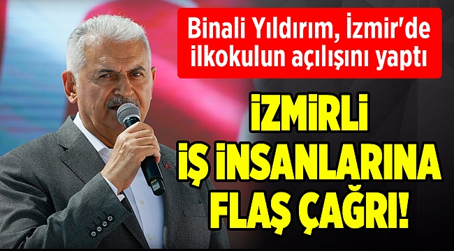 Binali Yıldırım, İzmir'de ilkokulun açılışını yaptı