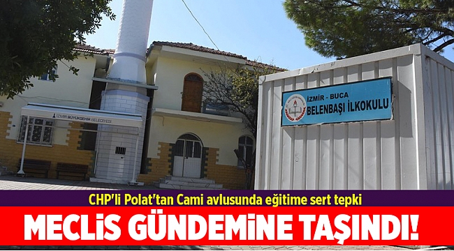 Cami avlusunda ve müştemilatta eğitime CHP'li Polat'tan sert tepki
