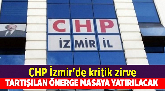 CHP İzmir'de kritik zirve