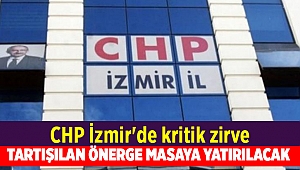 CHP İzmir'de kritik zirve