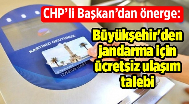 CHP’li Başkan’dan önerge: Büyükşehir'den jandarma için ücretsiz ulaşım talebi