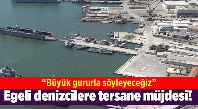 Egeli denizcilere tersane müjdesi!