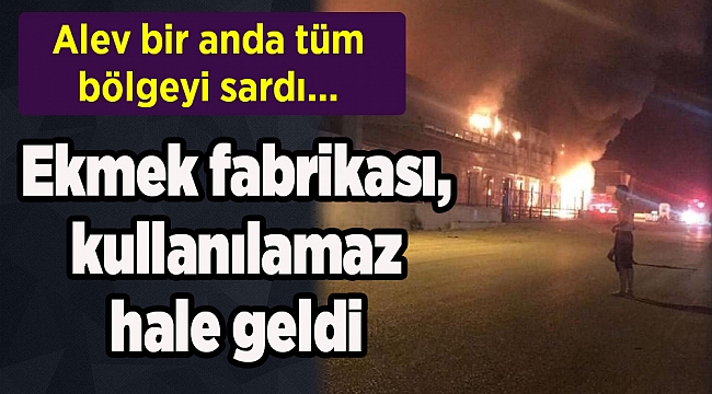 İzmir'de ekmek fabrikasında yangın: Kullanılamaz hale geldi!