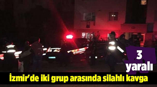 İzmir'de iki grup arasında silahlı kavga: 3 yaralı