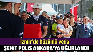 İzmir'de şehit polisini Ankara'ya uğurlandı...