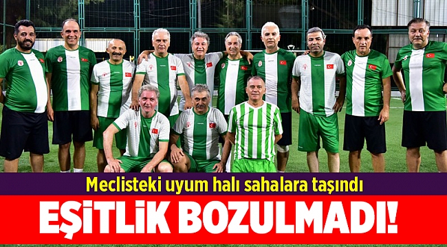 Meclisteki uyum halı sahalara taşındı