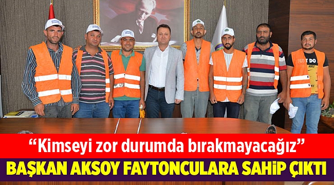 Menemen Belediye Başkanı Serdar Aksoy faytonculara sahip çıktı