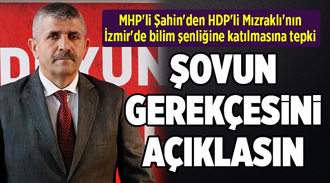 MHP'li Şahin'den HDP'li Mızraklı'nın İzmir'de bilim şenliğine katılmasına tepki