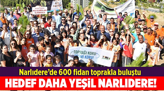 Narlıdere’de 600 fidan toprakla buluştu