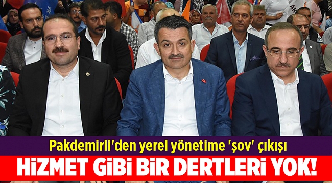 Pakdemirli'den yerel yönetime 'şov' çıkışı
