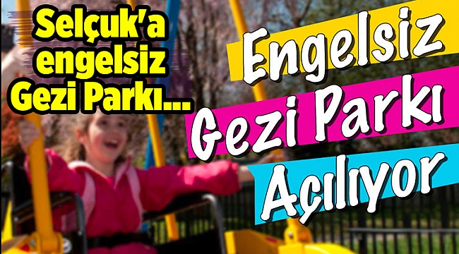 Selçuk'a engelsiz Gezi Parkı açılıyor...