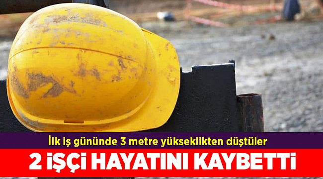 Sıva yaparken 3 metre yükseklikten düşen 2 işçi öldü