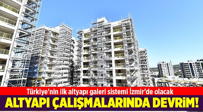 Türkiye'nin ilk  altyapı  galeri  sistemi İzmir'de olacak