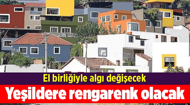 Yeşildere rengarenk olacak