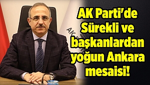 AK Parti'de Sürekli ve başkanlardan yoğun Ankara mesaisi!