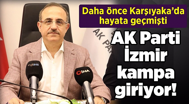 AK Parti İzmir kampa giriyor!