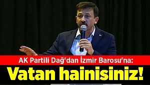 AK Partili Dağ'dan İzmir Barosu'na: Vatan hainisiniz!
