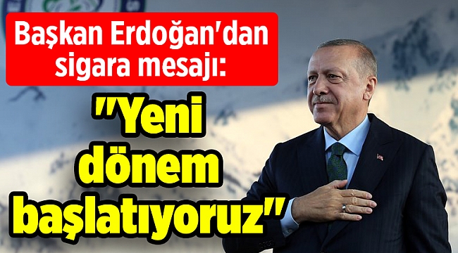 Başkan Erdoğan'dan sigara mesajı: 