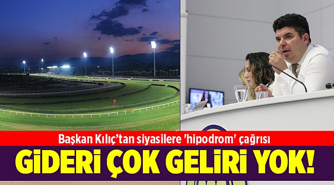 Başkan Kılıç’tan siyasilere 'hipodrom' çağrısı