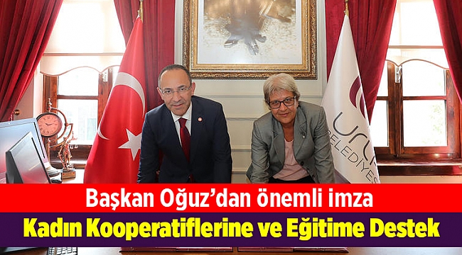 Başkan Oğuz'dan Kadın Kooperatiflerine ve Eğitime Destek