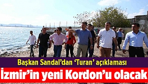Başkan Sandal: Turan, İzmir’in yeni Kordon’u olacak