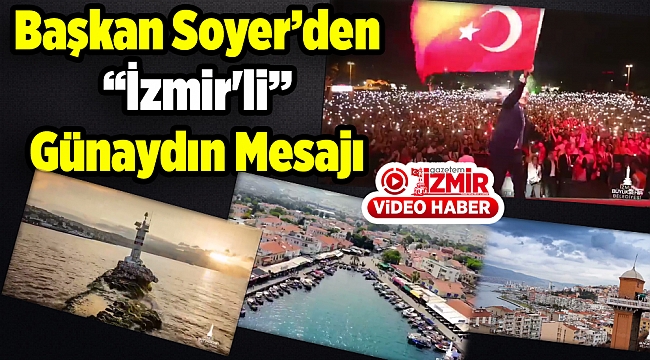 Başkan Soyer’den İzmir'li Günaydın Mesajı