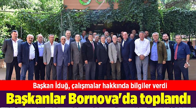 Başkanlar Bornova'da toplandı