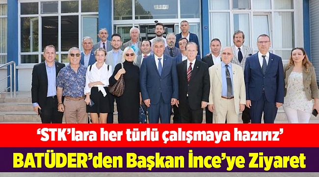 BATÜDER’den Başkan İnce’ye Ziyaret