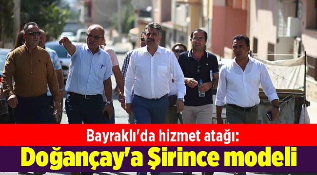 Bayraklı'da hizmet atağı: Doğançay'a Şirince modeli
