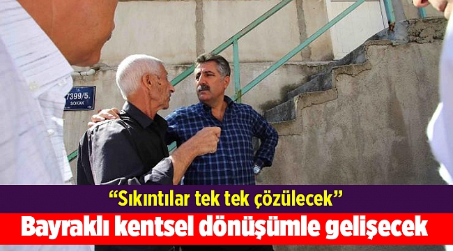Bayraklı kentsel dönüşümle gelişecek