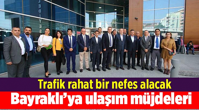 Bayraklı’ya ulaşım müjdeleri