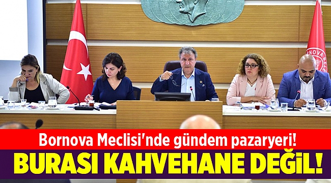 Bornova Meclisi'nde gündem pazaryeri!