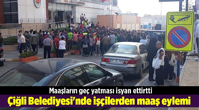 Çiğli Belediyesi'nde işçilerden maaş eylemi