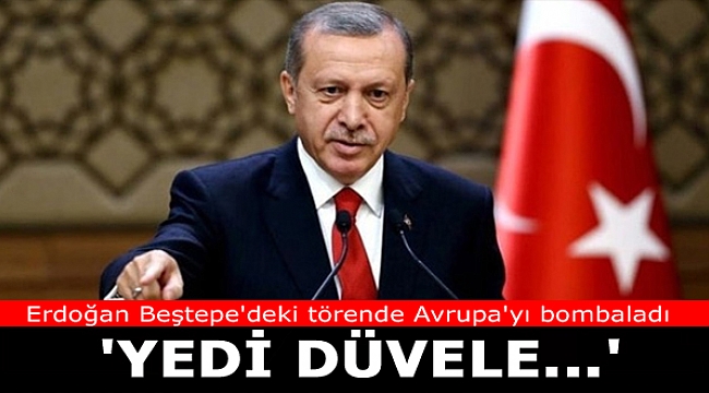 Cumhurbaşkanı Erdoğan Beştepe'deki törende Avrupa'yı bombaladı