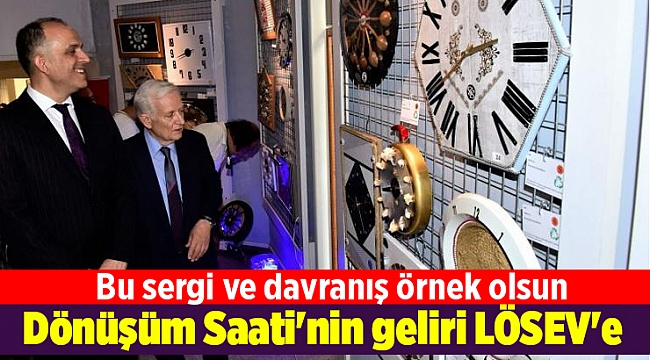 Dönüşüm Saati'nin geliri LÖSEV'e