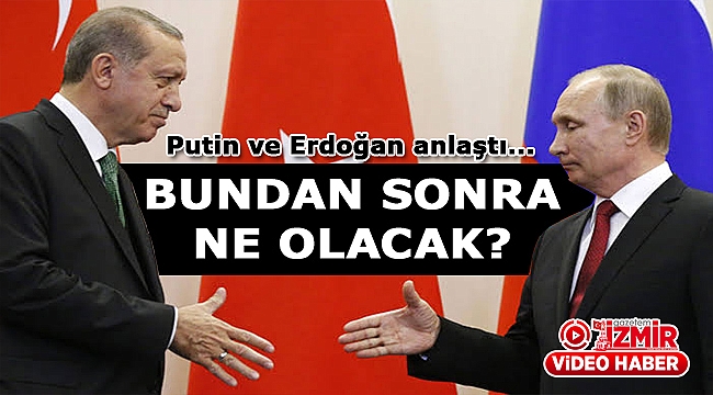 Erdoğan-Putin görüşmesinde anlaşmanın şartları belli oldu