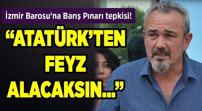 İzmir Barosu'na Barış Pınarı tepkisi!