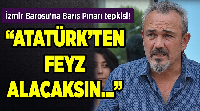 İzmir Barosu&#039;na Barış Pınarı tepkisi!