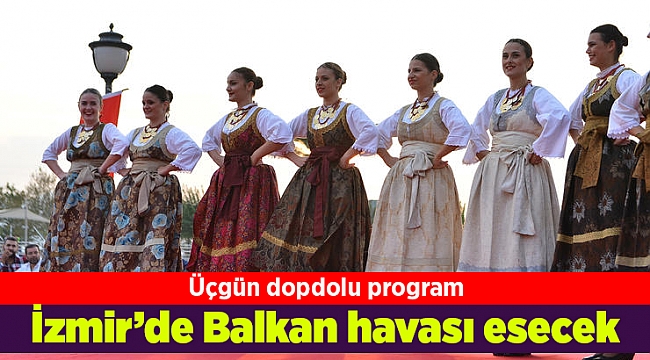 İzmir’de Balkan havası esecek