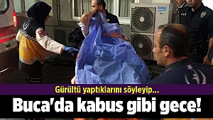 İzmir'de gürültü kavga çıkardı.... 3 kişi...