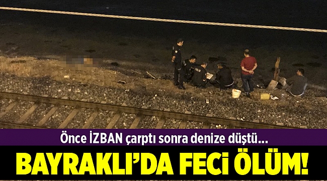 İzmir’de trenin çarptığı vatandaş hayatını kaybetti
