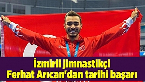 İzmirli jimnastikçi Ferhat Arıcan'dan tarihi başarı