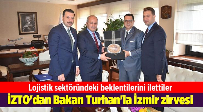 İZTO'dan Bakan Turhan'la İzmir zirvesi