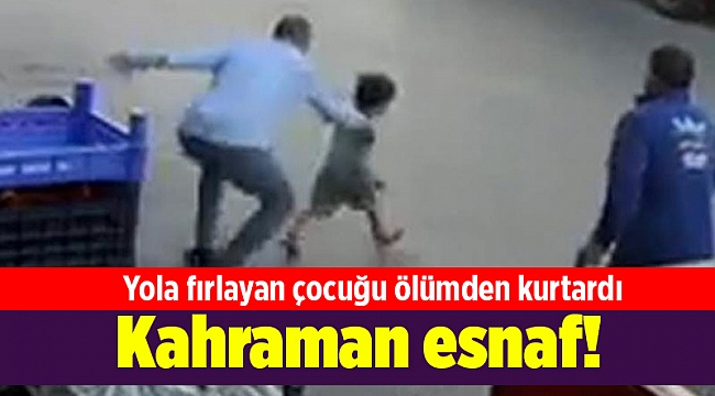 Kahraman esnaf! Yola fırlayan çocuğu ölümden kurtardı