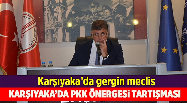 Karşıyaka Belediyesi Meclisi'nde PKK'yı kınama önergesi tartışması