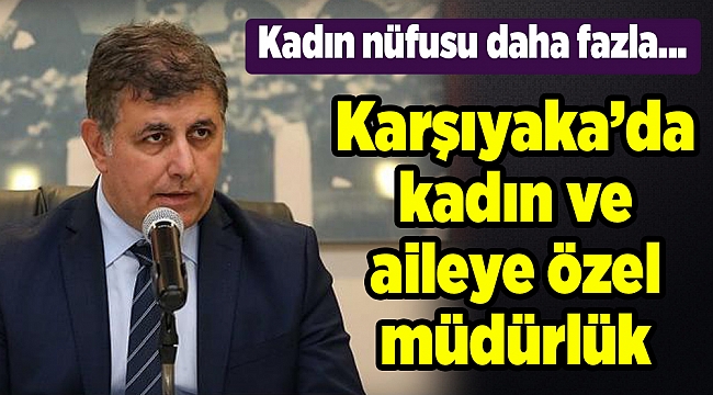 Karşıyaka’da kadın ve aileye özel müdürlük