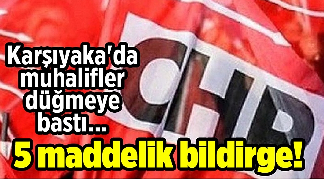 Karşıyaka'da muhalifler düğmeye bastı...5 maddelik bildirge!