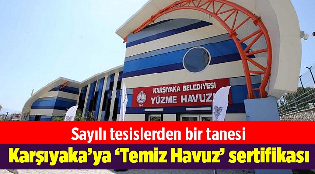 Karşıyaka'ya 'Temiz Havuz' sertifikası