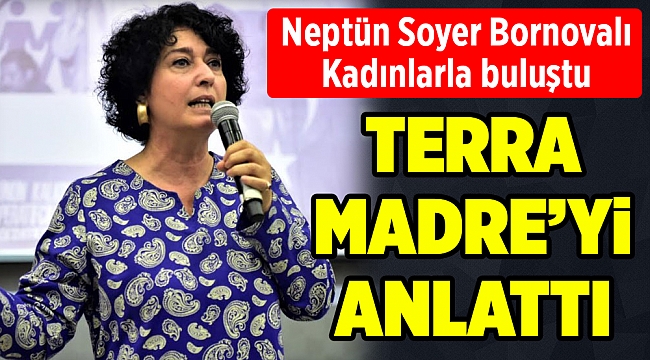 Neptün Soyer Bornovalı Kadınlarla buluştu